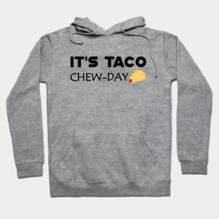 Taco - It's taco chew-day Hoodie